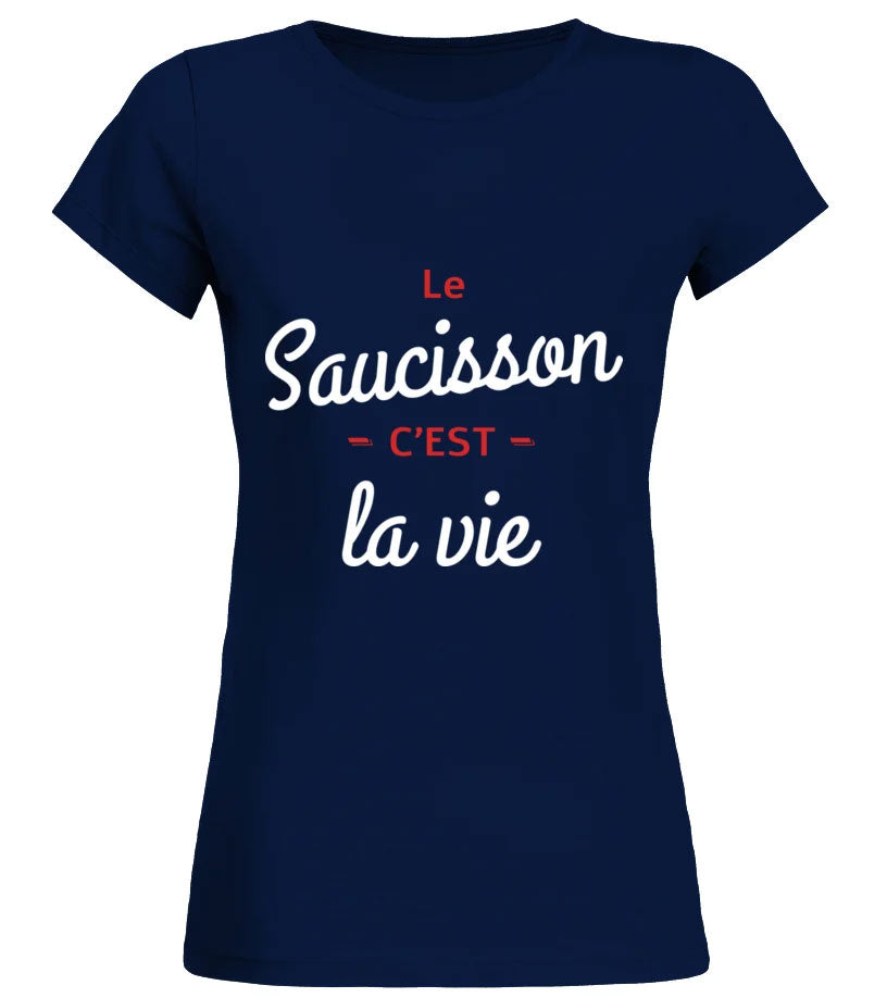 Tee shirt Le saucisson c'est la vie femme