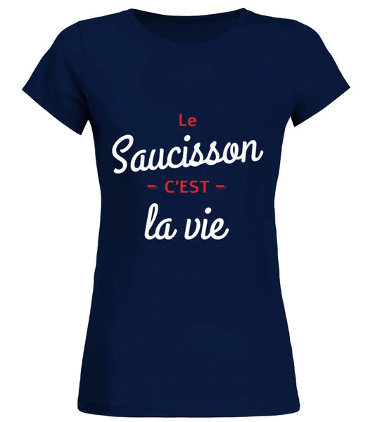 Tee shirt Le saucisson c'est la vie femme